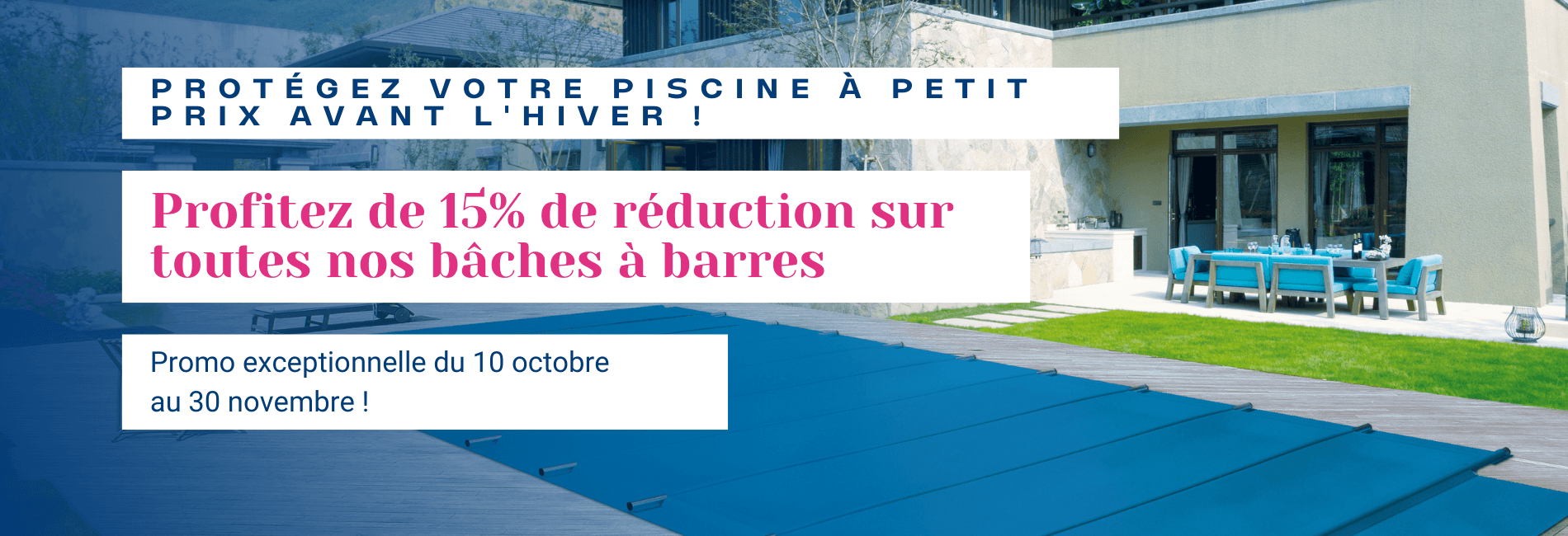 promotion de 15% sur toutes les bâches à barres sur mesure du 10 octobre au 11 novembre